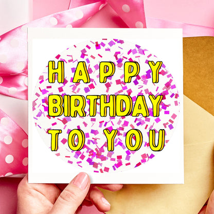 Happy Birthday To You Confetti Birthday Card - Resplendent Aurora