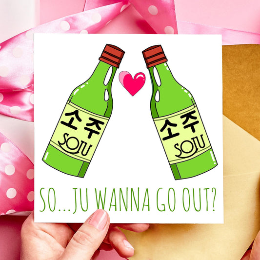 So...Ju Wanna Go Out Valentines Day Card, Soju, Korean Drama, K-Drama, Anniversary Card - Resplendent Aurora