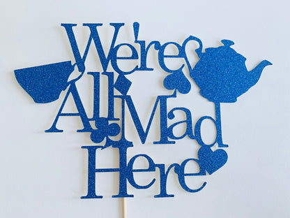 Resplendent Aurora | We’re All Mad Here Birthday Tea Party Cake Topper