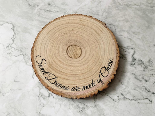 Personalised Engraved Wood Slice, Sweet Dreams are made of Cheese Display Board - Resplendent Aurora