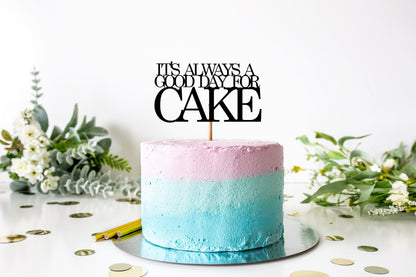 Resplendent Aurora | Its Always A Good Day For Cake Happy Birthday Cake Topper