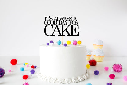 Resplendent Aurora | Its Always A Good Day For Cake Happy Birthday Cake Topper