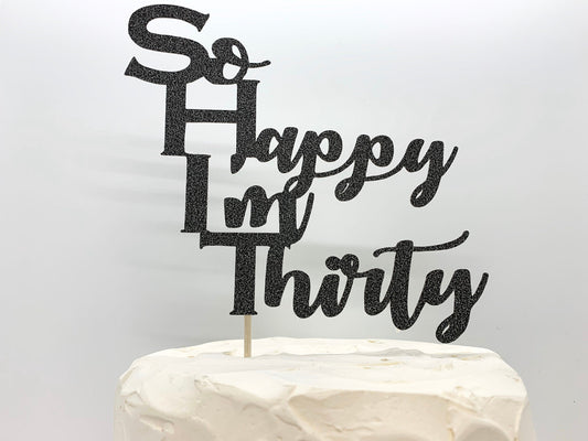 Resplendent Aurora | So Happy I'm Thirty Happy Birthday Cake Topper